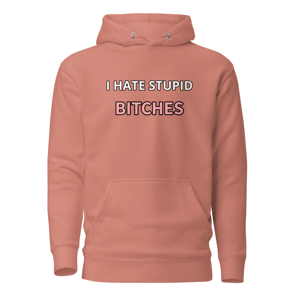 I hate stupid b - Hoodie