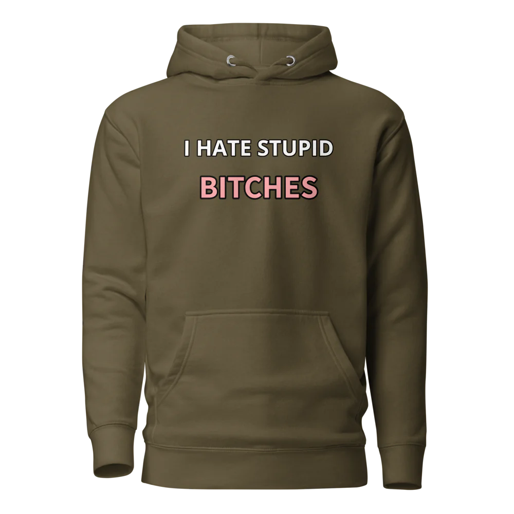 I hate stupid b - Hoodie